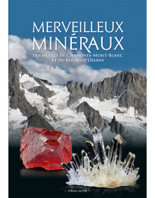 Merveilleux minéraux des Musées de Chamonix-Mont-Blanc et du Bourg d'Oisans