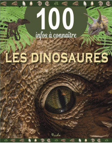 100 infos à connaître - Les Dinosaures