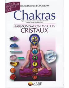 Chakras - Harmonisationavec les cistaux & chakras - Reynald G. Boschiero