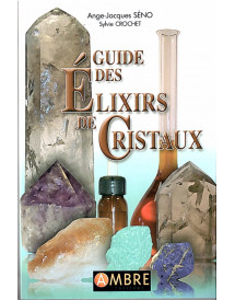 "Guide des élixirs de cristaux" de A.J. Séno et S Crochet