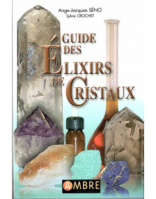 "Guide des élixirs de cristaux" de A.J. Séno et S Crochet