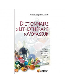 Dictionnaire de lithothérapie du voyageur