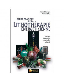 Guide pratique de la lithothérapie énergéticienne R.Boschiero
