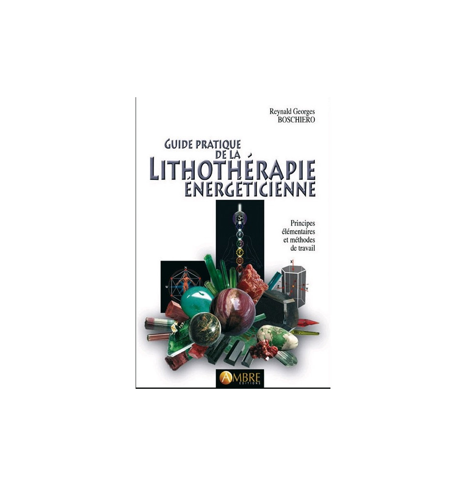 Guide pratique de la lithothérapie énergéticienne R.Boschiero