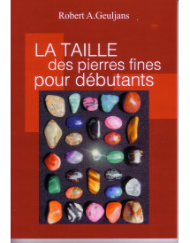 "La taille des pierres fines pour débutants" - Robert A. Geuljans