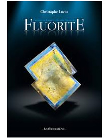 Fluorite , trésors de France de Christophe Lucas